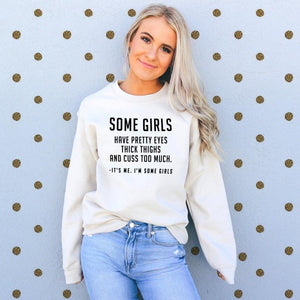 Some Girls Sweatshirt